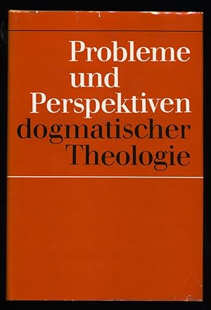 Probleme und Perspektiven dogmatischer Theologie.