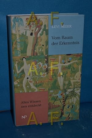 Bild des Verkufers fr Vom Baum der Erkenntnis : altes Wissen neu entdeckt / MIT WIDMUNG von Wolfgang Bahr (dt. bersetzer) zum Verkauf von Antiquarische Fundgrube e.U.