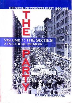 The Socialist Workers Party 1960-1988 Volume 1: The Sixties - A Political Memoir