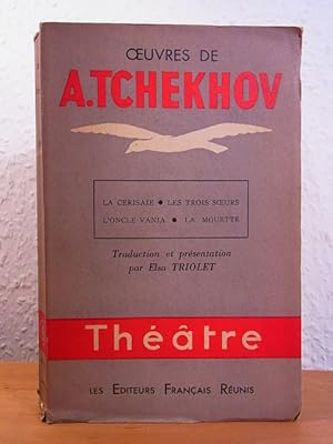 A. Tchékhov. uvres (Théâtre) 6. La mouette - L'oncle Vania - Les trois surs - La cerisaie