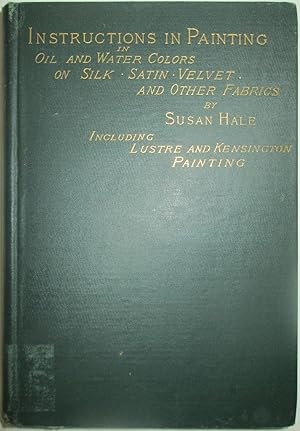 Self-Instructive Lessons in Painting With Oil and Water-Colors on Silk, Satin, Velvet and Other F...