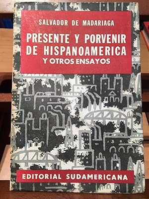 PRESENTE Y PORVENIR DE HISPANOAMERICA Y OTROS ENSAYOS