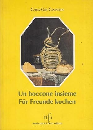 Immagine del venditore per Un boccone insieme. Fr Freunde kochen. Ricette semplici per menu raffinati. Einfache Rezepte fr raffinierte Gerichte. venduto da Antiquariat Carl Wegner