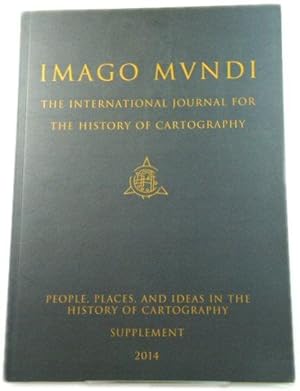 Seller image for Imago Mundi: The International Journal for the History of Cartography: People, Places, and Ideas in the History of Cartography: Supplement 2014 for sale by PsychoBabel & Skoob Books