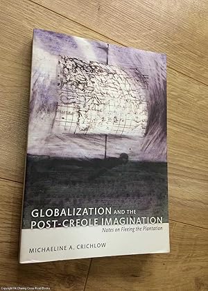 Bild des Verkufers fr Globalization and the Post-Creole Imagination: Notes on Fleeing the Plantation zum Verkauf von 84 Charing Cross Road Books, IOBA