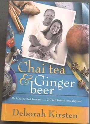 Bild des Verkufers fr Chai Tea & Ginger Beer: My unexpected journey- Cricket, Family and Beyond zum Verkauf von Chapter 1