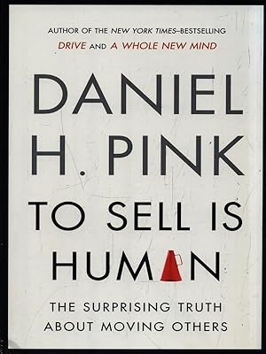 Bild des Verkufers fr To Sell Is Human: The Surprising Truth About Moving Others zum Verkauf von Librodifaccia