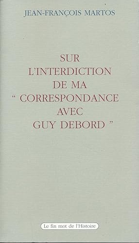 Image du vendeur pour Sur l'interdiction de ma "correspondance avec Guy Debord" mis en vente par LIBRAIRIE GIL-ARTGIL SARL