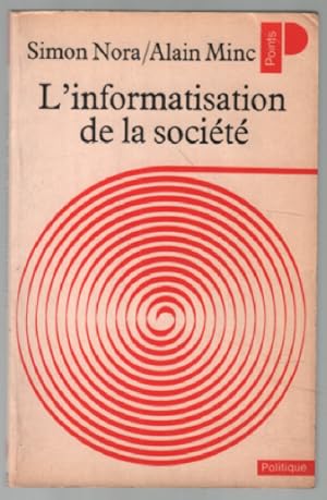 L'informatisation De La Societe. Rapport À M. Le Président De La République