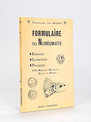 Formulaire du Numismate. Rénover, Entretenir, Protéger vos Monnaies, Médailles, Billets de banque.