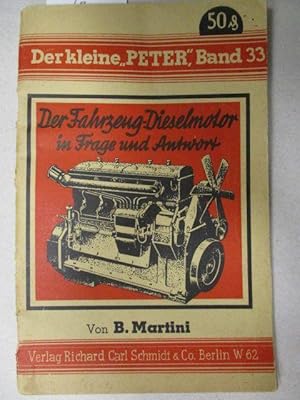 Der Fahrzeug-Dieselmotor in Frage und Antwort. Der kleine Peter Band 33 . Eine Fibelreihe über da...