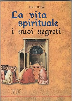 Image du vendeur pour La vita spirituale, i suoi segreti. mis en vente par Libreria Gull
