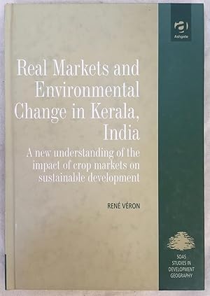 Image du vendeur pour Real Markets and Environmental Change in Kerala, India: A New Understanding of the Impact of Crop Markets on Sustainable Development (King's SOAS Studies in Development Geography) mis en vente par Joseph Burridge Books