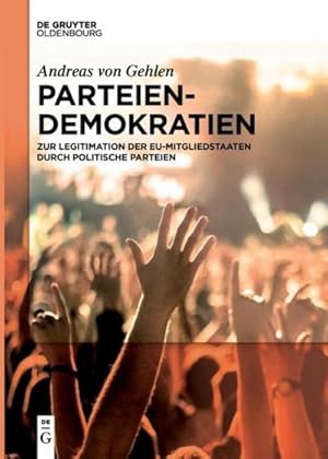 Bild des Verkufers fr Parteiendemokratien : Zur Legitimation der EU-Mitgliedstaaten durch politische Parteien zum Verkauf von AHA-BUCH GmbH