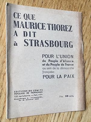 Ce que Maurice Thorez a dit à Strasbourg. Pour l'union du Peuple d'Alsace et du Peuple de France ...