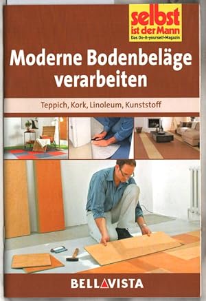 Moderne Bodenbeläge verarbeiten : Teppich, Kork, Linoleum, Kunststoff.
