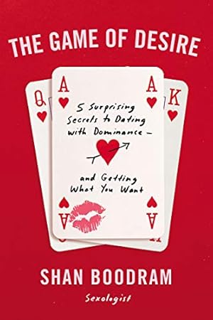 Imagen del vendedor de The Game of Desire: 5 Surprising Secrets to Dating with Dominance--and Getting What You Want by Boodram, Shannon [Paperback ] a la venta por booksXpress