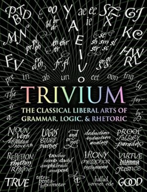 Seller image for Trivium: The Classical Liberal Arts of Grammar, Logic, & Rhetoric (Wooden Books) by Michell, John, Aberdein, Andrew, Wynne, Octavia, Beabout, Gregory, Grenon, Rachel, Arvatu, Adina, Fontainelle, Earl [Hardcover ] for sale by booksXpress
