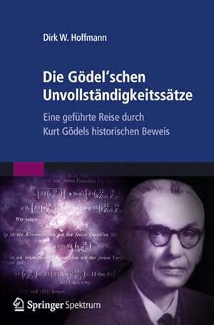 Bild des Verkufers fr Die Gdel'schen Unvollstndigkeitsstze : Eine gefhrte Reise durch Kurt Gdels historischen Beweis zum Verkauf von AHA-BUCH GmbH