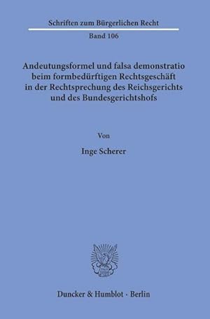 Seller image for Andeutungsformel und falsa demonstratio beim formbedrftigen Rechtsgeschft in der Rechtsprechung des Reichsgerichts und des Bundesgerichtshofs. for sale by AHA-BUCH GmbH