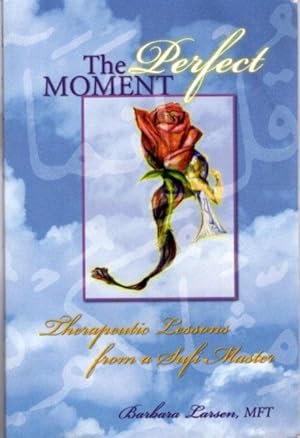Seller image for THE PERFECT MOMENT: Therapeuthic Lessons from a Sufi Master for sale by By The Way Books