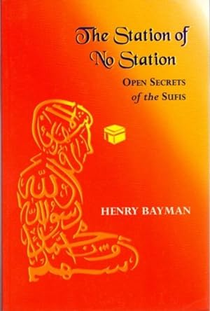 Seller image for THE STATION OF NO STATION: Open Secrets of the Sufis for sale by By The Way Books