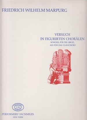 Versuch in Figurirten Chorälen sowohl für die Orgel, als für das Clavichord - Facsimile Edition