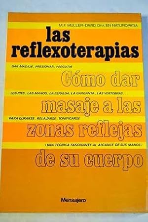 LAS REFLEXOTERAPIAS. COMO DAR MASAJE A LAS ZONAS REFLEJAS DE SU CUERPO.