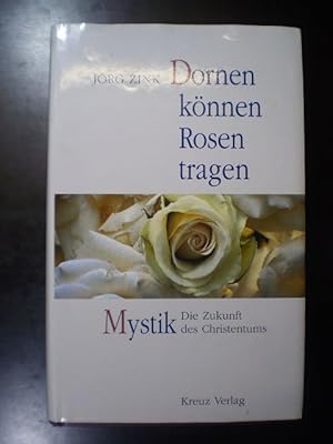 Bild des Verkufers fr Dornen knnen Rosen tragen. Mystik - die Zukunft des Christentums zum Verkauf von Buchfink Das fahrende Antiquariat