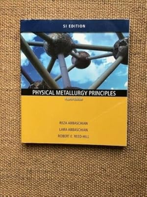 Imagen del vendedor de PHYSICAL METALLURGY PRINCIPLES 4/E(SI EDITION)2010 a la venta por brandnewtexts4sale