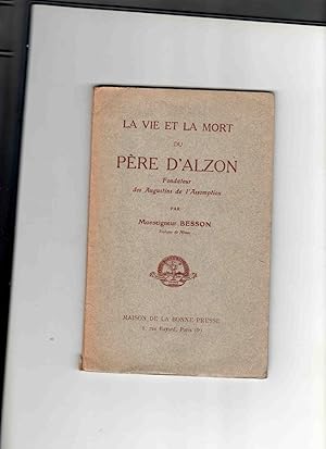Seller image for LA VIE ET LA MORT DU PERE D'ALZON .Fondateur des Augustins de l'Assomption for sale by Librairie CLERC