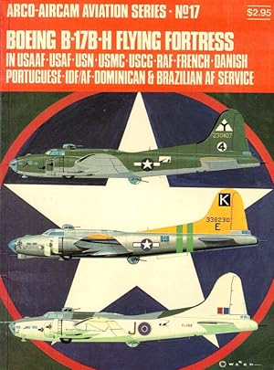 Immagine del venditore per Boeing B-17B-H Flying Fortress: In USAAF-USAF-USN-USMC-USCG-RAF-French-Danish-Portugue se-IDF/AF-Dominican & Brazilian AF service venduto da Kenneth Mallory Bookseller ABAA