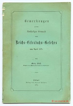 Bemerkungen zu dem Vorläufigen Entwurfe eines Reichs-Eisenbahn-Gesetzes vom April 1875.