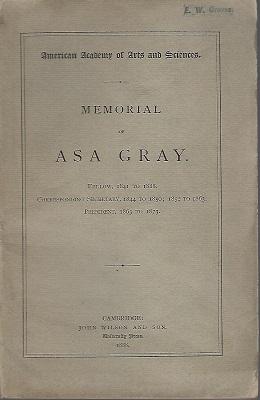 Memorial of Asa Gray - Fellow, 1841 to 1888; Corresponding Secretary 1844 to 1850, 1852 to 1863; ...