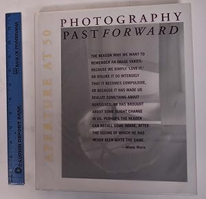 Imagen del vendedor de Photography Past Forward: Aperture at 50 a la venta por Mullen Books, ABAA