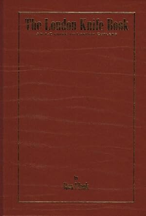 Immagine del venditore per THE LONDON KNIFE BOOK : AN A-Z GUIDE TO LONDON CUTLERS 1820-1945 (SIGNED & NUMBERED LIMITED EDITION) venduto da Paul Meekins Military & History Books