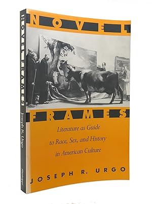 Imagen del vendedor de NOVEL FRAMES Literature As Guide to Race, Sex, and History in American Culture a la venta por Rare Book Cellar