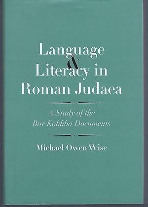 Language and Literacy in Roman Judaea: A Study of the Bar Kokhba Documents (The Anchor Yale Bible...