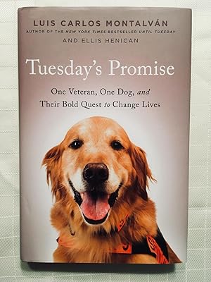 Seller image for Tuesday's Promise: One Veteran, One Dog, and Their Bold Quest to Change Lives[FIRST EDITION, FIRST PRINTING] for sale by Vero Beach Books