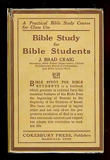 BIBLE STUDY FOR BIBLE STUDENTS. VOL. I. (A PRACTICAL BIBLE STUDY COURSE FOR CLASS USE.)