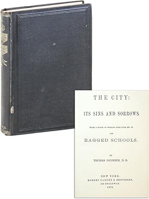 Seller image for The City: Its Sins and Sorrows. Being a series of sermons from Luke XIX. 41. and Ragged Schools for sale by Lorne Bair Rare Books, ABAA