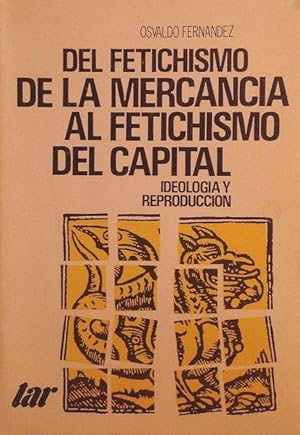 Seller image for Del fetichismo de la mercanca al fetichismo del capital: ideologa y reproduccin. for sale by Girol Books Inc.