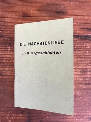 Seller image for Die Nchstenliebe in Kurzgeschichten for sale by Antiquariat Liber Antiqua