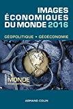 Image du vendeur pour Images conomiques Du Monde 2016 : Gopolitique, Goconomie mis en vente par RECYCLIVRE