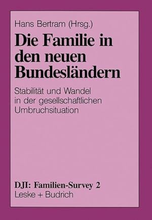 Image du vendeur pour Die Familie in den neuen Bundeslndern Stabilitt und Wandel in der gesellschaftlichen Umbruchsituation mis en vente par Versandantiquariat Felix Mcke