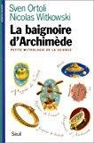 Image du vendeur pour La Baignoire D'archimde : Petite Mythologie De La Science mis en vente par RECYCLIVRE