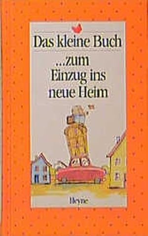 Bild des Verkufers fr Das kleine Buch zum Einzug ins neue Heim zum Verkauf von Versandantiquariat Felix Mcke