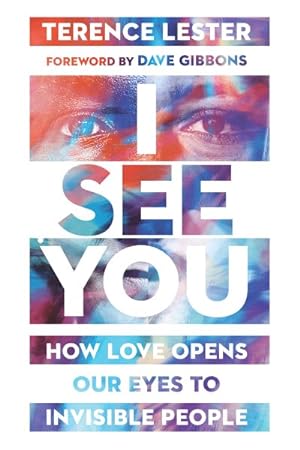 Imagen del vendedor de I See You : How Love Opens Our Eyes to Invisible People a la venta por GreatBookPrices