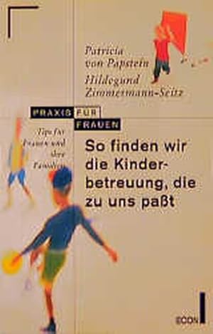 Seller image for So finden wir die Kinderbetreuung, die zu uns pat. Tips fr Frauen und ihre Familien. for sale by Versandantiquariat Felix Mcke