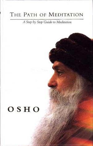 Seller image for The Path to Meditation: Spontaneous Talks Given By Osho at a Meditation Camp in Mahableshwar, India for sale by Goulds Book Arcade, Sydney